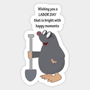 Wishing you a Labor Day that is bright with happy moments - Happy Mole with his Shovel to dig a hole Sticker